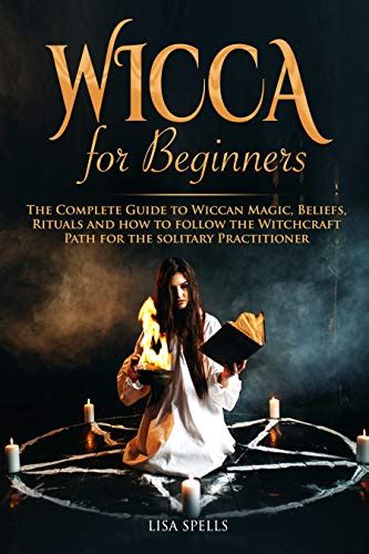 A Comprehensive Look into the Beliefs and Practices of Wiccan Witches